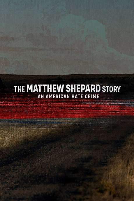 The Matthew Shepard Story: An American Hate Crime